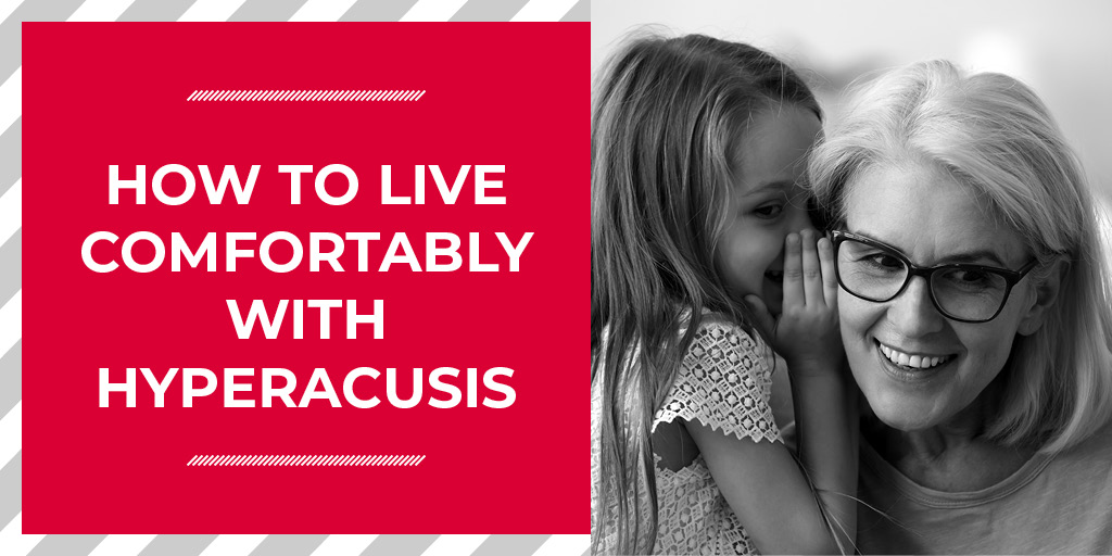 How to live comfortably with Hyperacusis