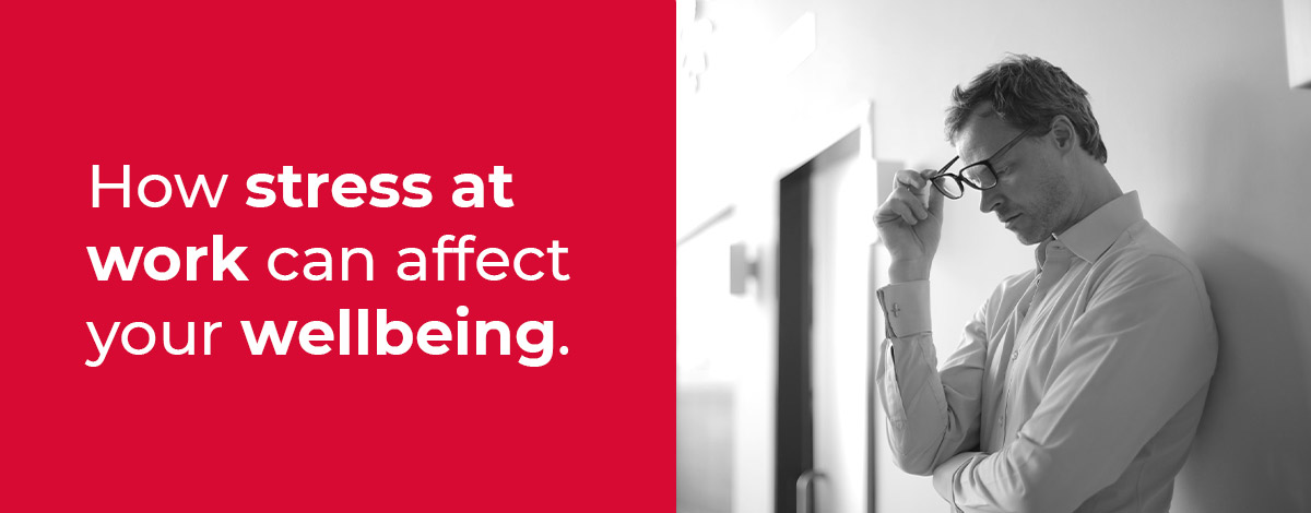How stress at work can affect your wellbeing